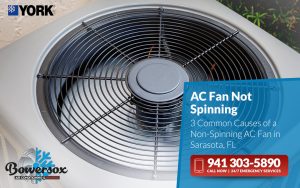 3 Common Causes of a Non Spinning AC Fan in Sarasota, FL